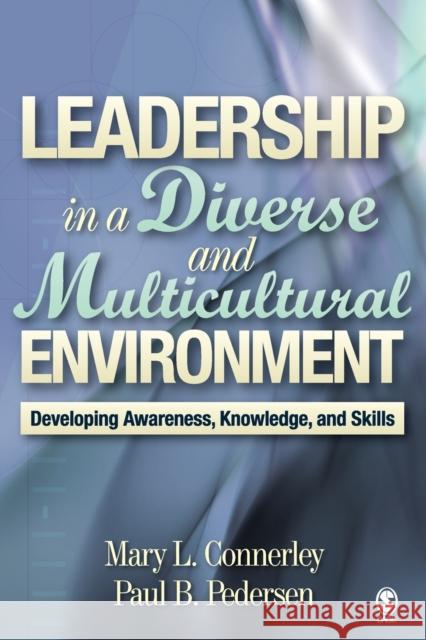 Leadership in a Diverse and Multicultural Environment: Developing Awareness, Knowledge, and Skills Connerley, Mary L. 9780761988601 Sage Publications