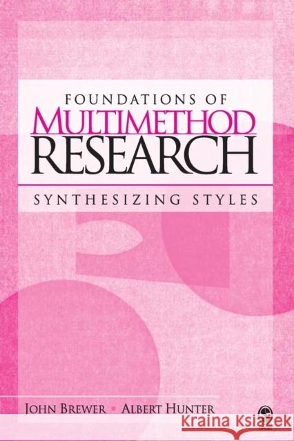 Foundations of Multimethod Research: Synthesizing Styles Brewer, John D. 9780761988618 Sage Publications