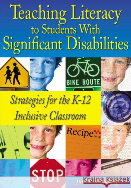 Teaching Literacy to Students with Significant Disabilities: Strategies for the K-12 Inclusive Classroom Downing, June E. 9780761988793