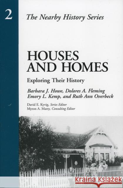 Houses and Homes: Exploring Their History Howe, Barbara 9780761989295 ALTAMIRA PRESS,U.S.