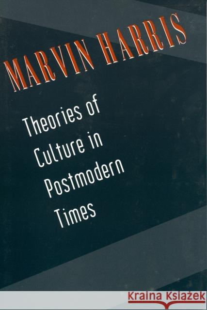 Theories of Culture in Postmodern Times Marvin Harris 9780761990215 Altamira Press