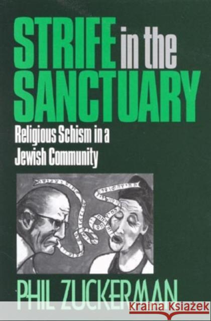 Strife in the Sanctuary: Religious Schism in a Jewish Community Zuckerman, Phil 9780761990543 Altamira Press