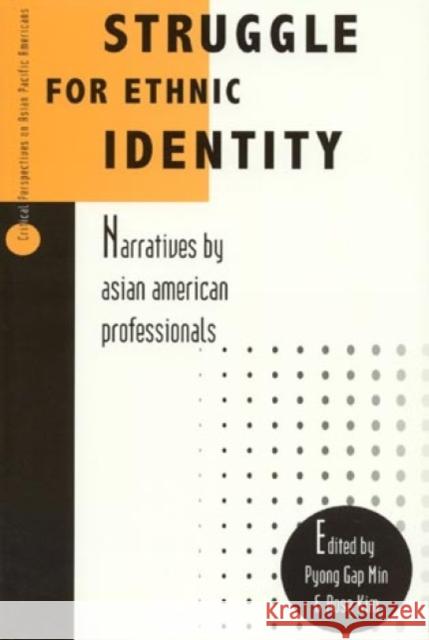 Struggle for Ethnic Identity: Narratives by Asian American Professionals Min, Pyong Gap 9780761990673