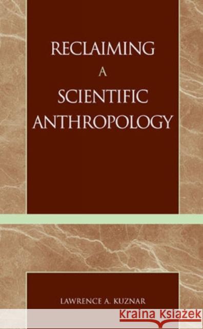 Reclaiming a Scientific Anthropology Lawrence Kuznar 9780761991144 Altamira Press