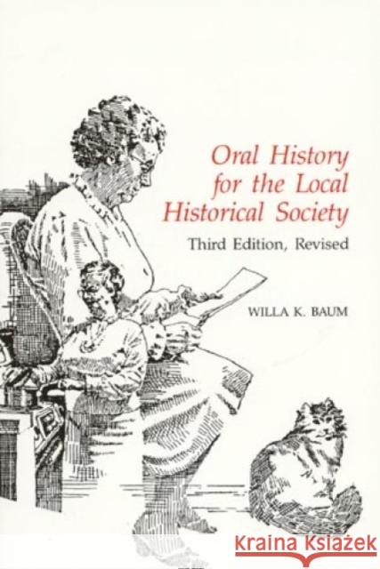 Oral History for the Local Historical Society Willa K. Baum 9780761991335 Altamira Press