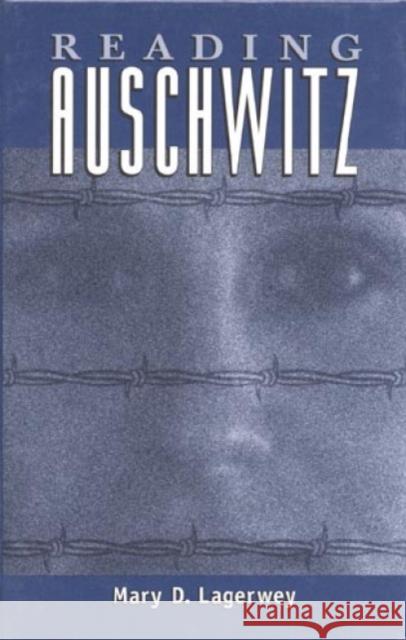 Reading Auschwitz Mary D. Lagerwey 9780761991878 Altamira Press