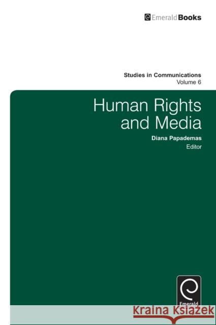 Human Rights and Media Diana Papademas, Diana Papademas 9780762300525 Emerald Publishing Limited