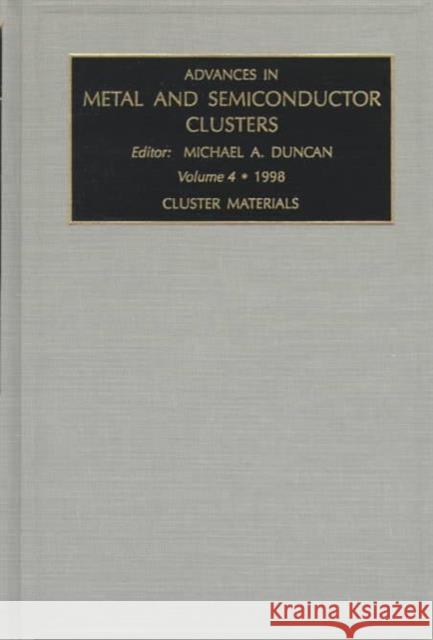 Advances in Metal and Semiconductor Clusters : Cluster Materials  9780762300587 ELSEVIER SCIENCE & TECHNOLOGY