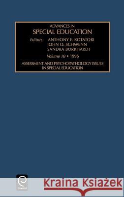 Assessment and Psychopathology Issues in Special Education Anthony F. Rotatori, John O. Schwenn, Sandra Burkhardt 9780762300853 Emerald Publishing Limited