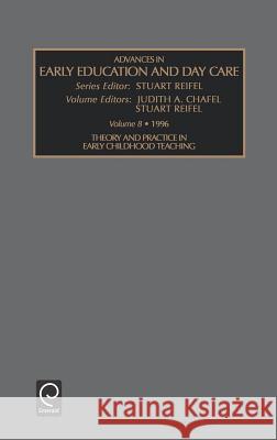 Theory and Practice in Early Childhood Teaching Judith A. Chafel, Stuart Reifel, Stuart Reifel 9780762300921 Emerald Publishing Limited