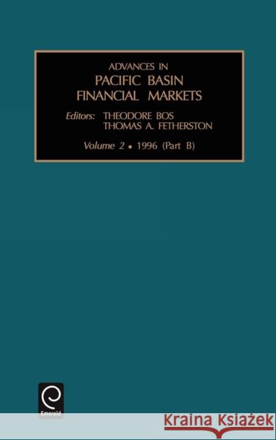 Advances in Pacific Basin Financial Markets Theodore Bos, Tom Fetherstone 9780762300938 Emerald Publishing Limited