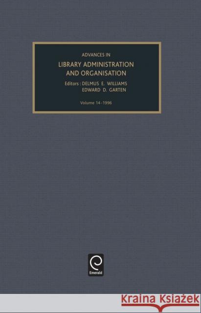 Advances in Library Administration and Organization Delmus E. Williams, Edward D. Garten 9780762300983 Emerald Publishing Limited