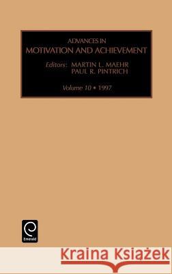 Advances in Motivation and Achievement Martin L. Maehr, Paul R. Pintrich 9780762301034