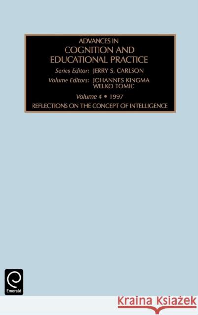 Reflections on the Concept of Intelligence Welko Tomic, Johannes Kingma, Jerry S. Carlson 9780762301058