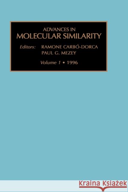 Advances in Molecular Similarity: Volume 1 Carbo-Dorca, R. 9780762301317 JAI Press