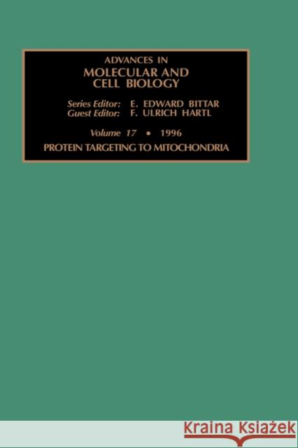 Protein Targeting to Mitochondria: Volume 17 Hartl, F. U. 9780762301447 Elsevier Science