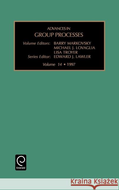 Advances in Group Processes Barry Markovsky, Michael J. Lovaglia, Lisa Troyer, Edward J. Lawler 9780762301720 Emerald Publishing Limited