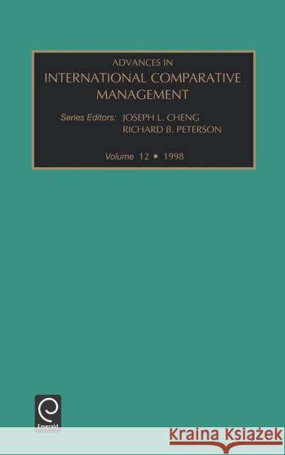 Advances in International Comparative Management Srinivas Prasad, Richard B. Peterson, Joseph L.C. Cheng 9780762301744 Emerald Publishing Limited