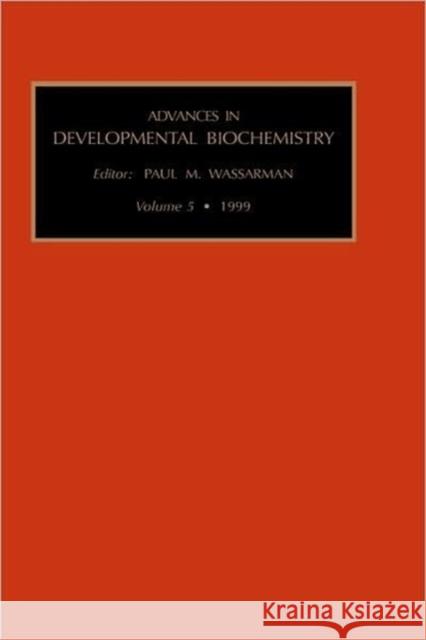 Advances in Developmental Biochemistry: Volume 5b Wassarman, Paul 9780762302024 Elsevier Science & Technology