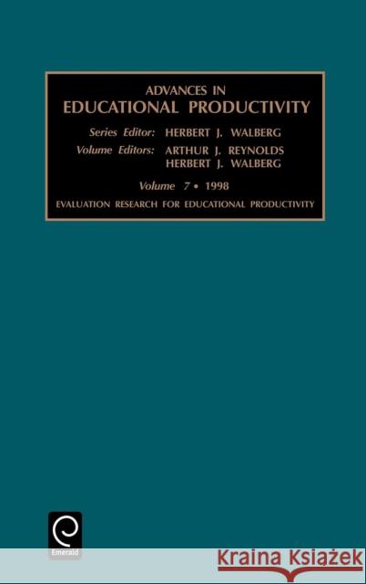 Evaluation Research for Educational Productivity Arthur J. Reynolds, Herbert J. Walberg, Herbert J. Walberg 9780762302536