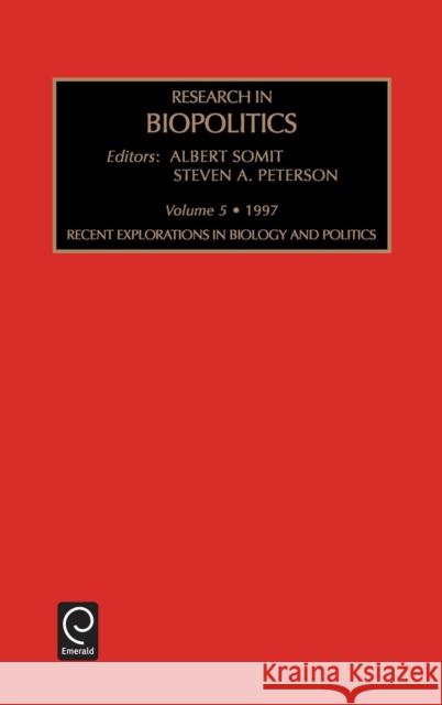 Recent Explorations in Biology and Politics Steven A. Peterson, Albert Somit 9780762302710