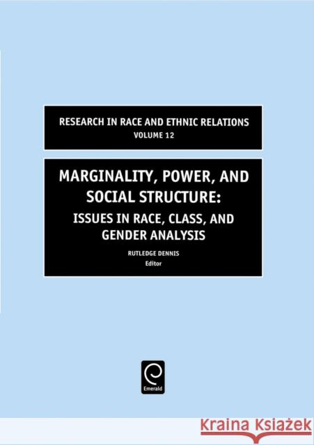 Marginality, Power and Social Structure: Issues in Race, Class, and Gender Analysis Rutledge M. Dennis 9780762302772