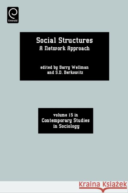 Social Structures: A Network Approach Barry Wellman, S.D. Berkowitz 9780762302918