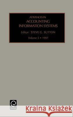 Advances in Accounting Information Systems Steven G. Sutton 9780762302956 Emerald Publishing Limited