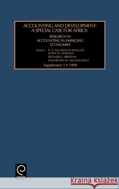 Accounting and Development: A Special Case for Africa R. S. Olusegan Wallace, R. Briston, John M. Samuels, Shahrokh M. Saudagaran 9780762303373