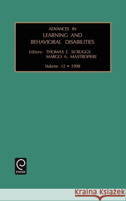 Advances in Learning and Behavioural Disabilities Thomas E. Scruggs, Margo A. Mastropieri 9780762304127