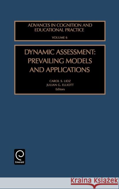 Dynamic Assessment: Prevailing Models and Applications Carol S. Lidz, Julian G. Elliott 9780762304240 Emerald Publishing Limited