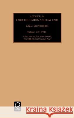 Foundations, Adult Dynamics, Teacher Education and Play Stuart Reifel 9780762304257 Emerald Publishing Limited