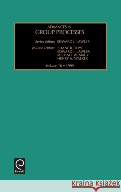 Advances in Group Processes Edward J. Lawler, Michael W. Macy, Edward J. Lawler 9780762304523 Emerald Publishing Limited