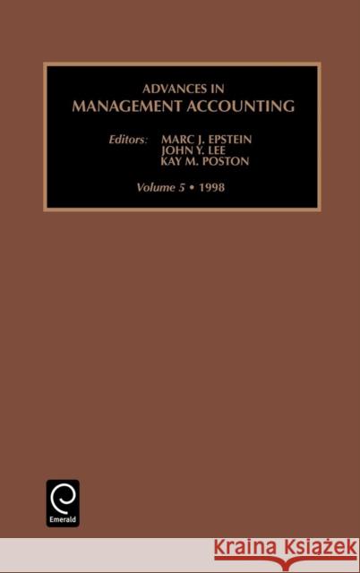Advances in Management Accounting Marc J. Epstein, John Y. Lee, Kay M. Poston 9780762304721 Emerald Publishing Limited