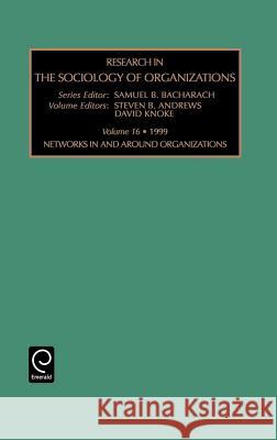 Networks In and Around Organizations S.B. Andrews, David Knoke, Samuel B. Bacharach 9780762304738