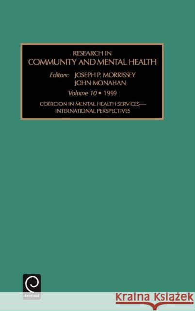 Coercion in Mental Health Services: International Perspectives Joseph P. Morrissey, John Monahan 9780762304820 Emerald Publishing Limited