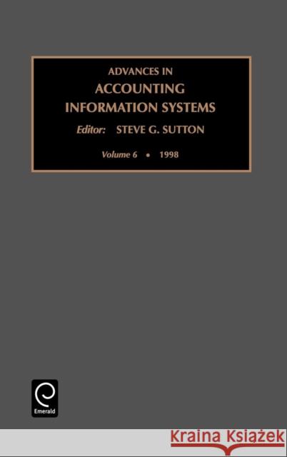 Advances in Accounting Information Systems Steven G. Sutton 9780762304844 Emerald Publishing Limited