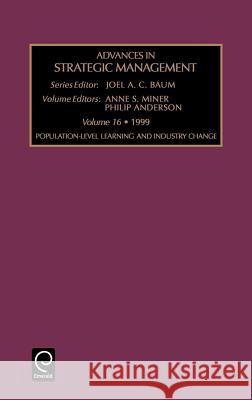 Population-Level Learning and Industry Change Anne S. Miner, Philip Anderson, Joel Baum 9780762305001