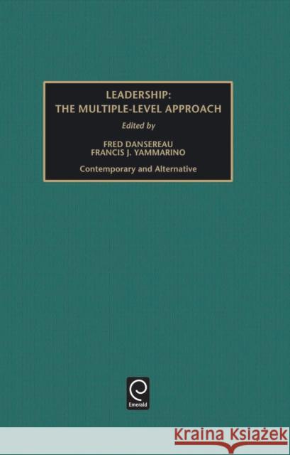 Leadership: The Multiple-Level Approach: Contemporary and Alternative Fred Dansereau, Francis J. Yammarino 9780762305049