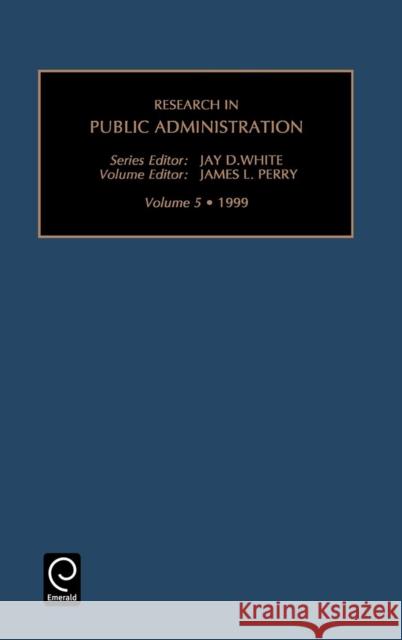 Research in Public Administration Jay D. White, James L. Perry 9780762305261 Emerald Publishing Limited