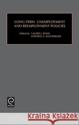 Long-Term Unemployment and Reemployment Policies Laurie J. Bassi                          J. Bassi Lauri Laurie J. Bassi 9780762305773 