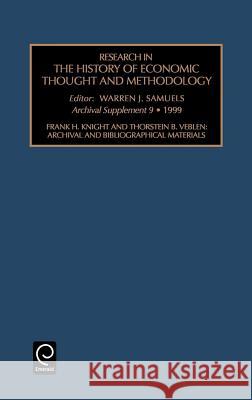 Frank H. Knight and Thornstein B. Veblen: Archival and Bibliographical Materials Warren J. Samuels 9780762305964 Emerald Publishing Limited