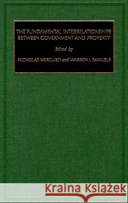 The Fundamental Interrelationships between Government and Property Nicholas Mercuro Warren J. Samuels Nicholas Mercuro 9780762306008 Taylor & Francis