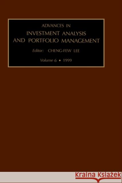 Advances in Investment Analysis and Portfolio Management: Volume 6 Lee, Cheng-Few 9780762306060 JAI Press