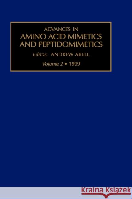 Advances in Amino Acid Mimetics and Peptidomimetics: Volume 2 Abell, A. 9780762306145 JAI Press