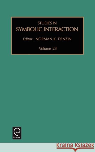 Studies in Symbolic Interaction Norman K. Denzin 9780762306398 Emerald Publishing Limited