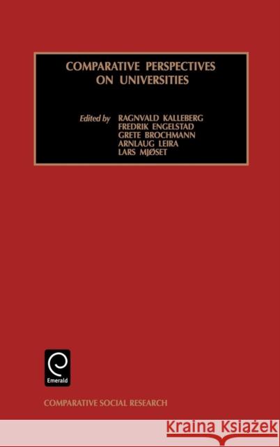 Comparative Perspectives on Universities R. Kalleberg, Fredrik Engelstad, Grete Brochman 9780762306794 Emerald Publishing Limited