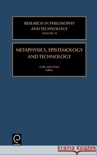Metaphysics, Epistemology, and Technology Carl Mitcham 9780762306817