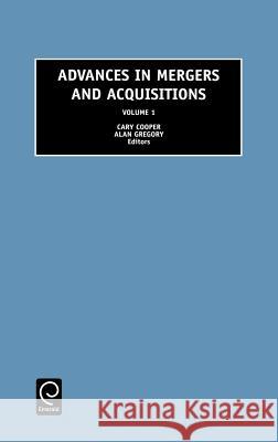 Advances in Mergers and Acquisitions Bishop Gregory C. Cooper A. Gregory 9780762306831 JAI Press