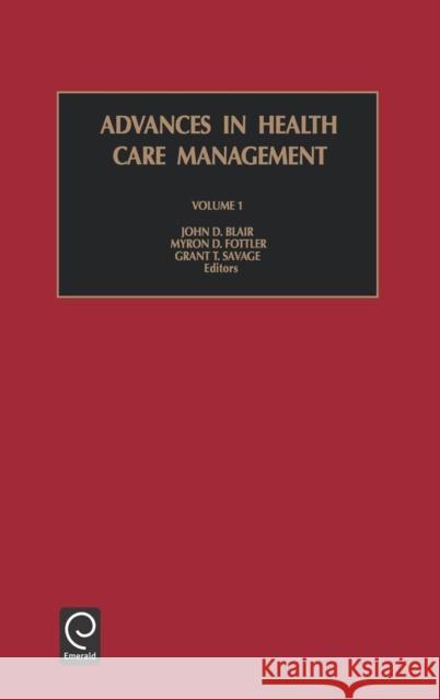 Advances in Health Care Management Myron D. Fottler, Grant T. Savage, John D. Blair 9780762306848 Emerald Publishing Limited